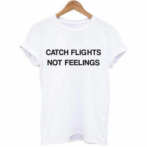 Image of Catch Flights Not Feelings T shirt