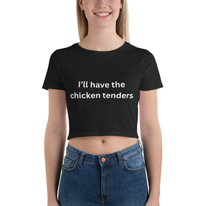 Women Ill have the Chicken Tender Tee Women’s Crop Tee